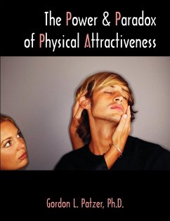 The Power and Paradox of Physical Attractiveness - Patzer, Gordon L.