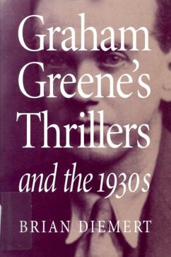 Graham Greene's Thrillers and the 1930s - Diemert, Brian