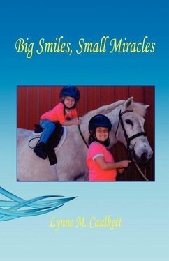 Big Smiles, Small Miracles - Caulkett, Lynne M.