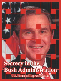 Secrecy in the Bush Administration - United States House of Representatives
