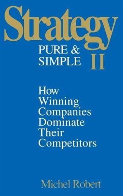 Strategy Pure & Simple II: How Winning Companies Dominate Their Competitors - Robert, Michel