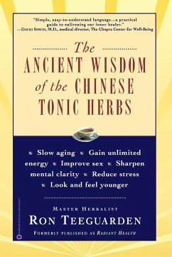 The Ancient Wisdom of the Chinese Tonic Herbs - Teeguarden, Ron