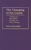 The Changing of the Guard: Lesbian and Gay Elders, Identity, and Social Change