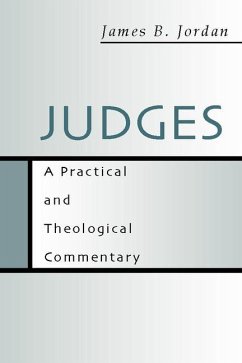 Judges: A Practical and Theological Commentary - Jordan, James B.