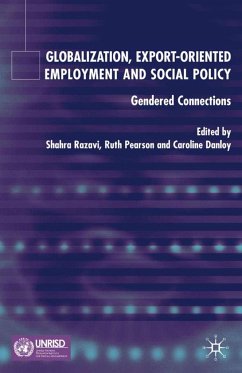 Globalization, Export Orientated Employment and Social Policy - Razavi, Shahra / Ruth Pearson / Caroline Danloy (eds.)