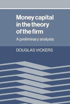 Money Capital in the Theory of the Firm - Vickers, Douglas; Douglas, Vickers