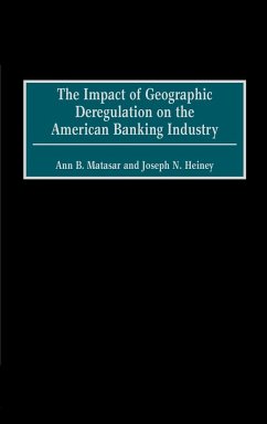 The Impact of Geographic Deregulation on the American Banking Industry - Matasar, Ann B.; Heiney, Joseph N.