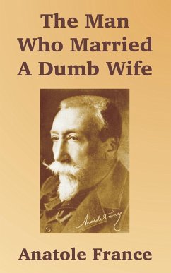 Man Who Married A Dumb Wife, The - France, Anatole