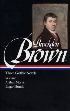 Charles Brockden Brown: Three Gothic Novels (Loa #103): Wieland / Arthur Mervyn / Edgar Huntly - Brown, Charles Brockden