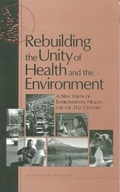 Rebuilding the Unity of Health and the Environment - Institute Of Medicine; Division of Health Sciences Policy; Roundtable on Environmental Health Sciences Research and Medicine; Coussens, Christine; Hanna, Kathi