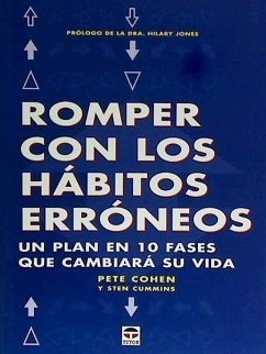 Romper con los hábitos erróneos - Cohen, Pete; Cummins, Sten