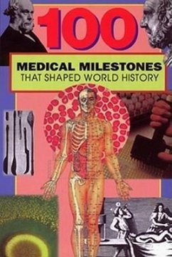 100 Medical Milestones That Shaped World History - Dejauregui, Ruth