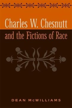 Charles W. Chesnutt and the Fictions of Race - Mcwilliams, Dean