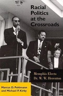 Racial Politics at Crossroads: Memphis Elects Dr. W W Hherenton - Pohlmann, Marcus D.