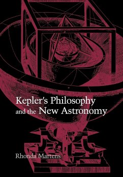 Kepler's Philosophy and the New Astronomy - Martens, Rhonda