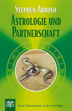 Astrologie und Partnerschaft - Arroyo, Stephen