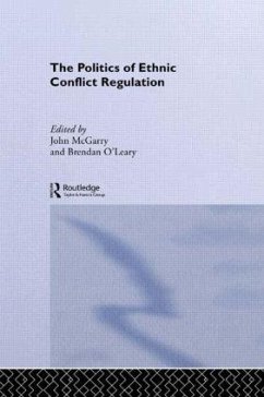 The Politics of Ethnic Conflict Regulation - McGarry, John / O'Leary, Brendan (eds.)