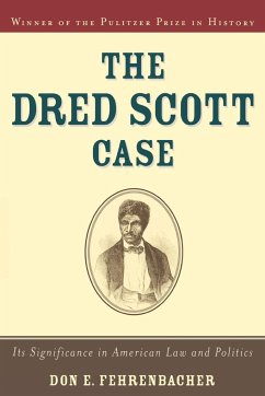 The Dred Scott Case - Fehrenbacher, the Late Don E. (William Robertson Coe Professor of Hi