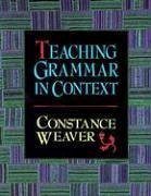 Teaching Grammar in Context - Weaver, Constance