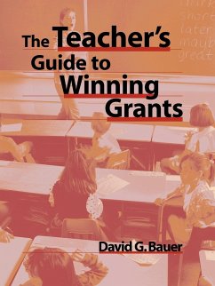 The Teacher's Guide to Winning Grants - Bauer, David G
