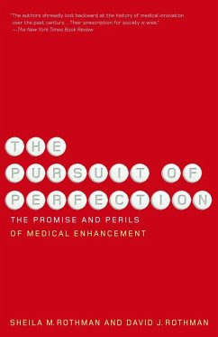 The Pursuit of Perfection: The Promise and Perils of Medical Enchancement - Rothman, Sheila M. Rothman, David J.