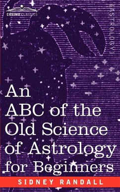 The ABC of the Old Science of Astrology - Randall, Sidney