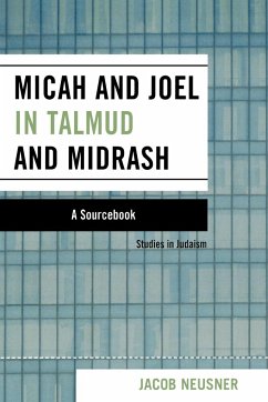 Micah and Joel in Talmud and Midrash - Neusner, Jacob