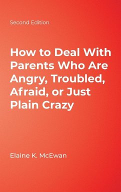 How to Deal With Parents Who Are Angry, Troubled, Afraid, or Just Plain Crazy - McEwan, Elaine K.