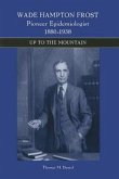 Wade Hampton Frost, Pioneer Epidemiologist 1880-1938: Up to the Mountain