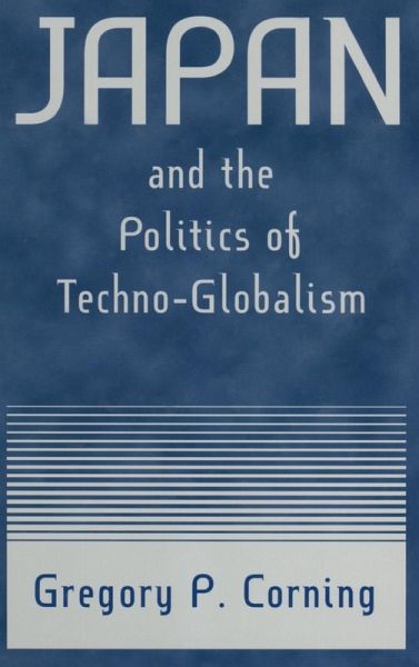 Japan and the Politics of Techno-globalism Japan and the Politics of Techno-globalism