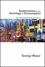 Explorations in the Sociology of Consumption - Ritzer, George