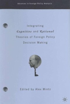 Integrating Cognitive and Rational Theories of Foreign Policy Decision Making - Mintz, Alex