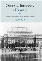 Opera and Ideology in Prague - Locke, Brian