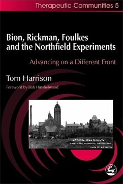 Bion, Rickman, Foulkes and the Northfield Experiments - Harrison, Tom