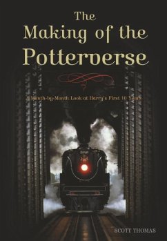 The Making of the Potterverse: A Month-By-Month Look at Harrya's First 10 Years - Gross, Edward