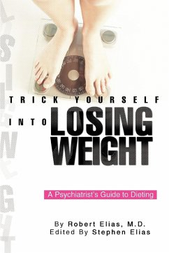 Trick Yourself into Losing Weight - Elias M. D., Robert