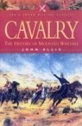 Cavalry: The History of Mounted Warfare - Ellis, John