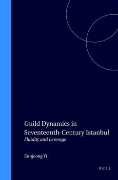 Guild Dynamics in Seventeenth-Century Istanbul - Yi, Eunjeong
