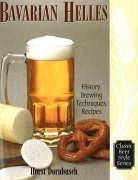 Bavarian Helles: History, Brewing Techniques, Recipes - Dornbusch, Horst D.