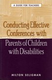 Conducting Effective Conferences with Parents of Children with Disabilities: A Guide for Teachers