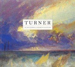 Turner in the National Gallery of Scotland: A Complete Catalogue of Works - Campbell, Mungo