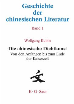 Die chinesische Dichtkunst. Von den Anfängen bis zum Ende der Kaiserzeit - Kubin, Wolfgang