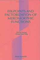 Fix-Points and Factorization of Meromorphic Functions: Topics in Complex Analysis - Yang, Chung-Chun; Zhuang, Qitai