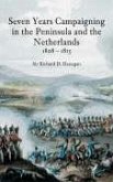 Seven Years Campaigning in the Peninsula and the Netherlands 1808-1815: Volume 1
