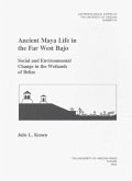Ancient Maya Life in the Far West Bajo: Social and Environmental Change in the Wetlands of Belize Volume 69