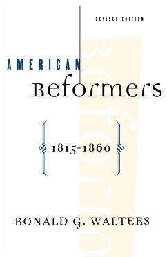 American Reformers, 1815-1860, Revised Edition - Walters, Ronald