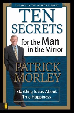 Ten Secrets for the Man in the Mirror - Morley, Patrick