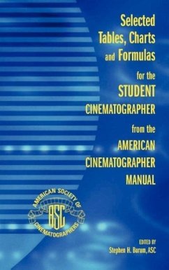 Selected Tables, Charts and Formulas for the Student Cinematographer from the American Cinematographer Manual
