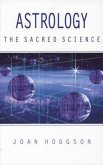 Astrology: The Sacred Science Astrology: The Sacred Science