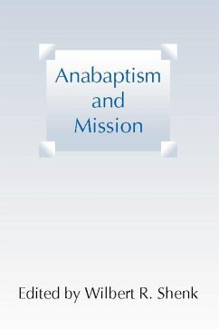 Anabaptism and Mission - Shenk, Wilbert R.